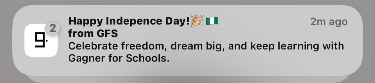 An example push notification from Gagner for Schools reading: Happy Independence Day from GFS. Celebrate freedom, dream big, and keep learning with Gagner for Schools.